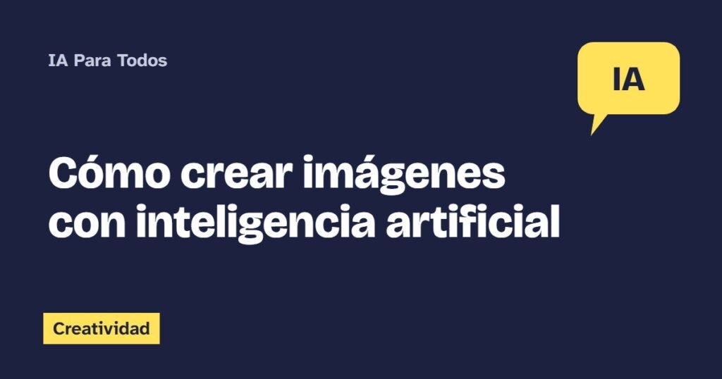 Cómo crear imágenes con inteligencia artificial