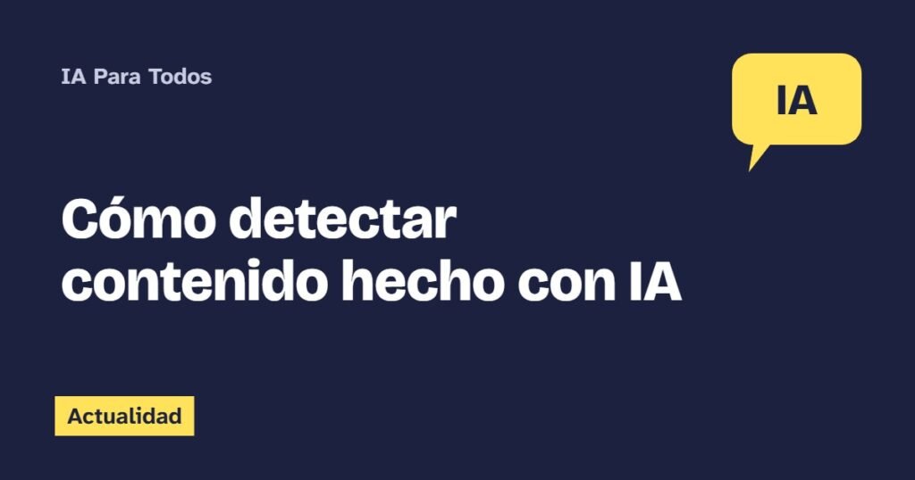 Cómo detectar contenido hecho con IA