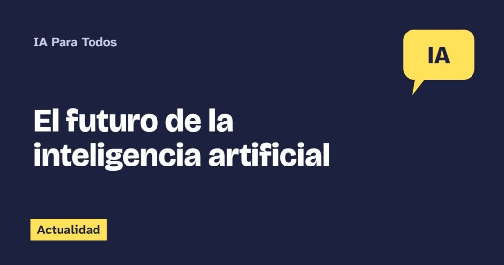 El futuro de la inteligencia artificial