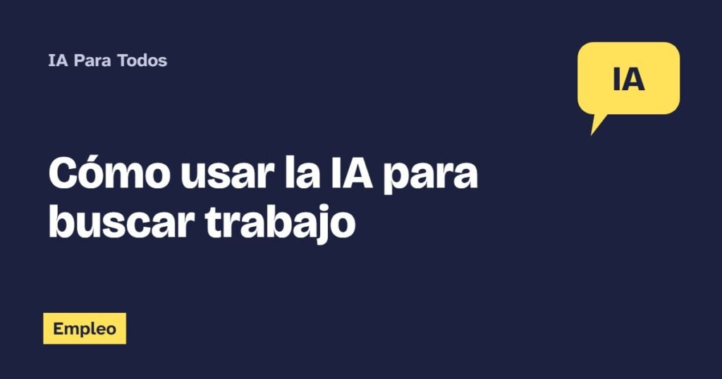 Cómo usar la IA para buscar trabajo