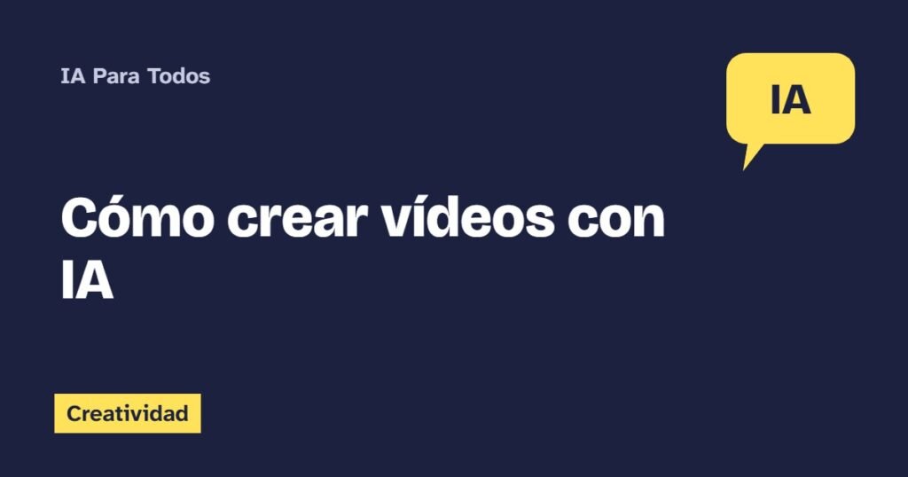 Cómo crear vídeos con IA